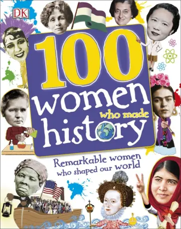 Caldwell, Mills - 100 Women Who Made History. Remarkable Women Who Shaped Our World Caldwell, Mills - 100 Women Who Made History. Remarkable Women Who Shaped Our World обложка книги