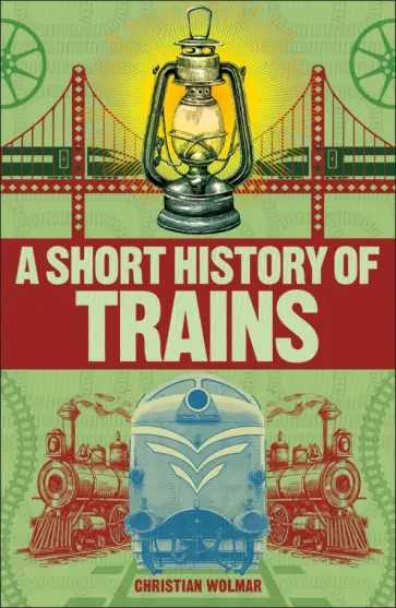 Christian Wolmar - A Short History of Trains обложка книги
