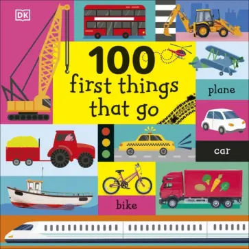 Dawn Sirett - 100 First Things That Go обложка книги