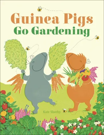 Kate Sheehy - Guinea Pigs Go Gardening обложка книги