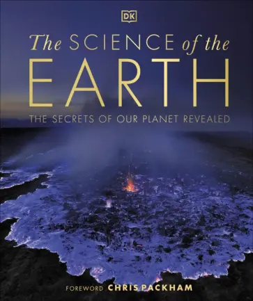 Chris Puckham - The Science of the Earth. The Secrets of Our Planet Revealed обложка книги