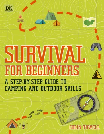 Colin Towell - Survival for Beginners. A Step-By-Step Guide to Camping and Outdoor Skills обложка книги