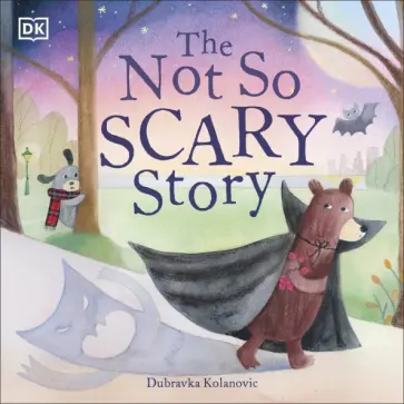 Dubravka Kolanovic - The Not So Scary Story обложка книги