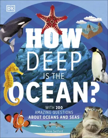 Steve Setford - How Deep is the Ocean? With 200 Amazing Questions About The Ocean обложка книги