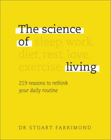 Stuart Farrimond - The Science of Living. 219 Reasons to Rethink Your Daily Routine обложка книги