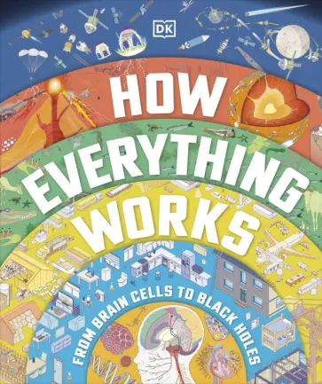 How Everything Works. From Brain Cells to Black Holes обложка книги