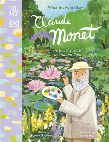 Amy Guglielmo - The Met Claude Monet. He Saw the World in Brilliant Light обложка книги