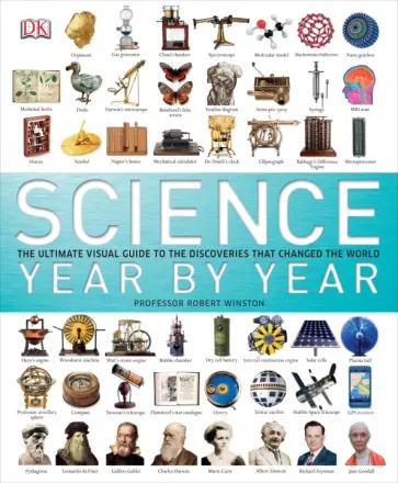 Robert Winston - Science Year by Year. The Ultimate Visual Guide to the Discoveries That Changed the World обложка книги