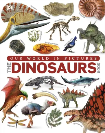 John Woodward - The Dinosaurs Book. Our World in Pictures обложка книги