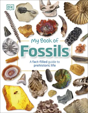 Dean Lomax - My Book of Fossils. A fact-filled Guide to Prehistoric Life обложка книги