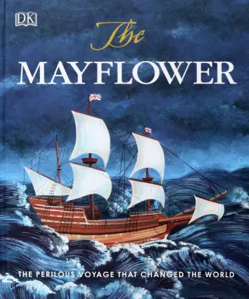 Libby Romero - The Mayflower. The Perilous Voyage that Changed the World обложка книги