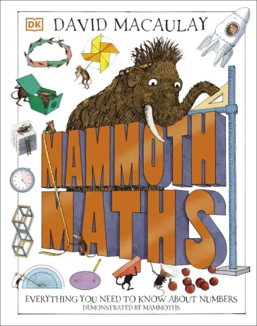 Macaulay, Skene - Mammoth Maths. Everything You Need to Know About Numbers обложка книги