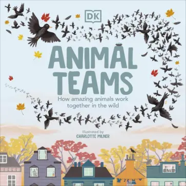 Caroline Stamps - Animal Teams. How Amazing Animals Work Together in the Wild обложка книги