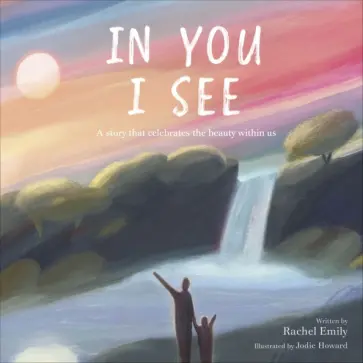 Rachel Emily - In You I See. A Story that Celebrates the Beauty Within обложка книги