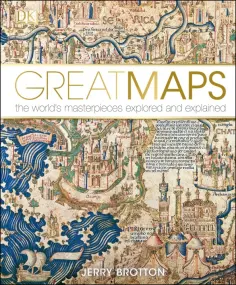 Jerry Brotton - Great Maps. The World's Masterpieces Explored and Explained обложка книги
