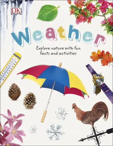 John Farndon - Weather. Explore Nature with Fun Facts and Activities John Farndon - Weather. Explore Nature with Fun Facts and Activities обложка книги