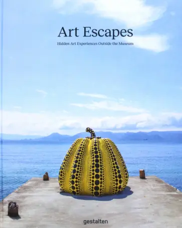 Art Escapes. Hidden Art Experiences Outside the Museum обложка книги