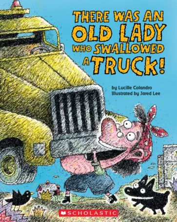 Lucille Colandro - There Was An Old Lady Who Swallowed a Truck! обложка книги