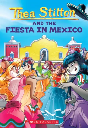 Thea Stilton - Thea Stilton and the Fiesta in Mexico обложка книги