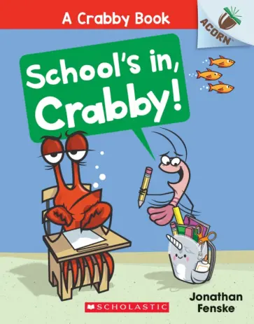Jonathan Fenske - School's In, Crabby! обложка книги