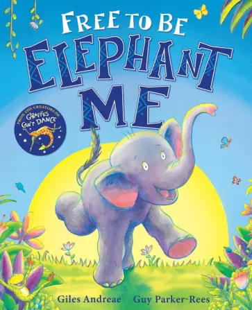 Giles Andreae - Free to Be Elephant Me обложка книги