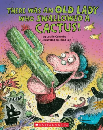 Lucille Colandro - There Was An Old Lady Who Swallowed a Cactus обложка книги