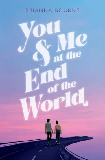 Brianna Bourne - You & Me at the End of the World обложка книги