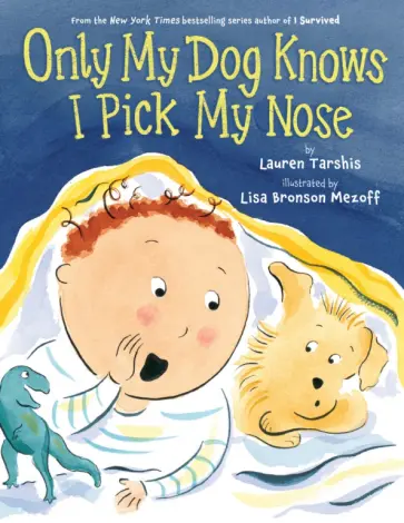 Lauren Tarshis - Only My Dog Knows I Pick My Nose! обложка книги