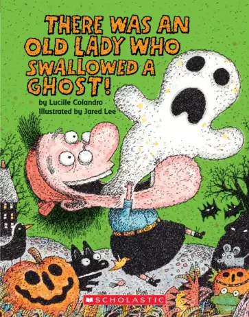 Lucille Colandro - There Was An Old Lady Who Swallowed a Ghost! обложка книги