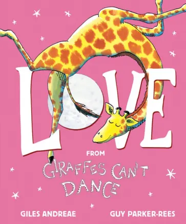 Giles Andreae - Love from Giraffes Can't Dance обложка книги