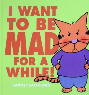 Barney Saltzberg - I Want to be Mad for a While! обложка книги