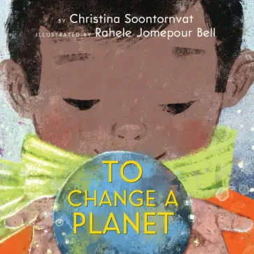 Christina Soontornvat - To Change a Planet обложка книги