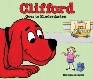 Norman Bridwell - Clifford Goes to Kindergarten обложка книги