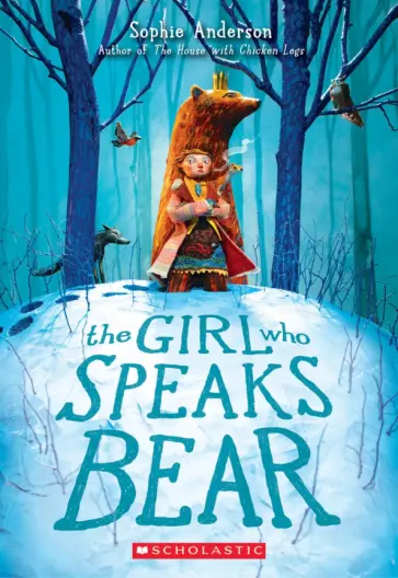 Sophie Anderson - The Girl Who Speaks Bear Sophie Anderson - The Girl Who Speaks Bear обложка книги