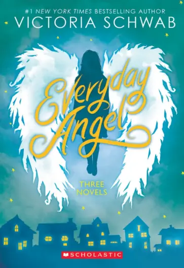 Victoria Schwab - Everyday Angel. Three Novels Victoria Schwab - Everyday Angel. Three Novels обложка книги
