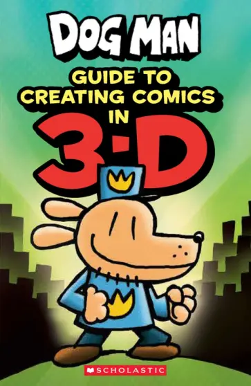 Pilkey, Howard - Dog Man. Guide to Creating Comics in 3-D обложка книги