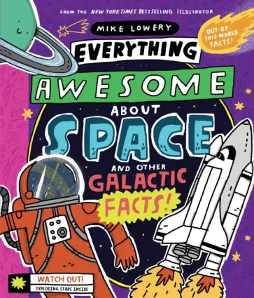 Mike Lowery - Everything Awesome About Space and Other Galactic Facts обложка книги