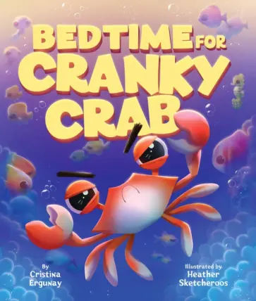 Cristina Ergunay - Bedtime for Cranky Crab обложка книги