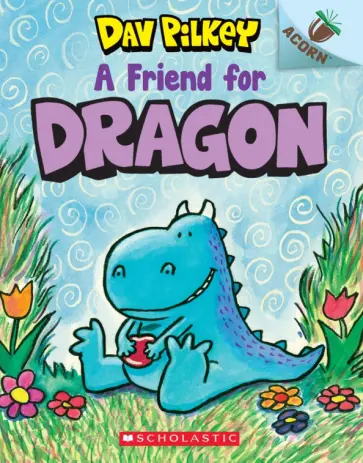 Dav Pilkey - A Friend for Dragon обложка книги