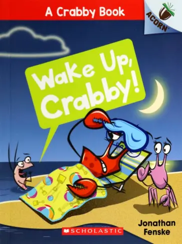 Jonathan Fenske - Wake Up, Crabby! обложка книги