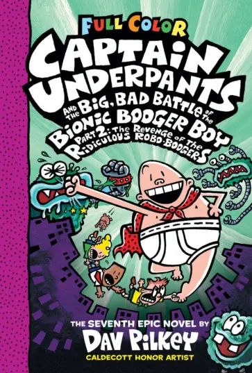 Dav Pilkey - Captain Underpants and the Big, Bad Battle of the Bionic Booger Boy. Part 2 обложка книги