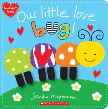 Sandra Magsamen - Our Little Love Bug! обложка книги