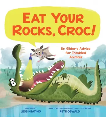 Jess Keating - Eat Your Rocks, Croc! Dr. Glider's Advice for Troubled Animals обложка книги