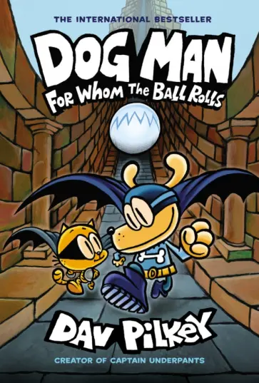 Dav Pilkey - Dog Man. For Whom the Ball Rolls обложка книги