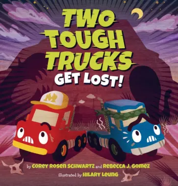 Rosen, Gomez - Two Tough Trucks Get Lost! Rosen, Gomez - Two Tough Trucks Get Lost! обложка книги