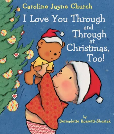 Bernadette Rossetti-Shustak - I Love You Through and Through at Christmas, Too! обложка книги