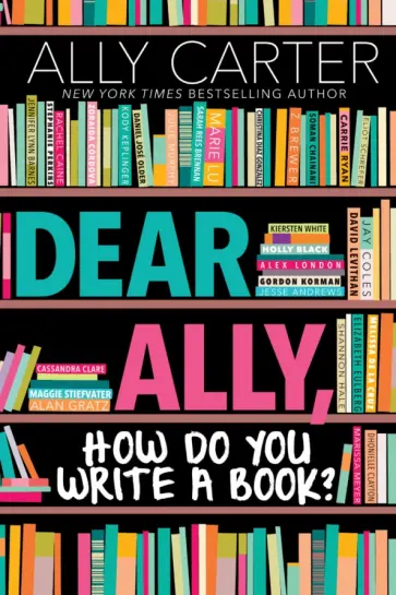 Ally Carter - Dear Ally, How Do You Write a Book? обложка книги