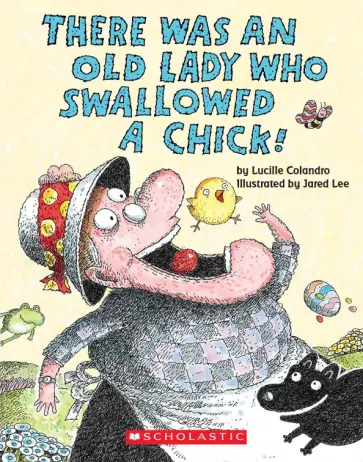 Lucille Colandro - There Was an Old Lady Who Swallowed a Chick! обложка книги