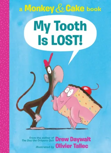Drew Daywalt - My Tooth Is Lost! Drew Daywalt - My Tooth Is Lost! обложка книги