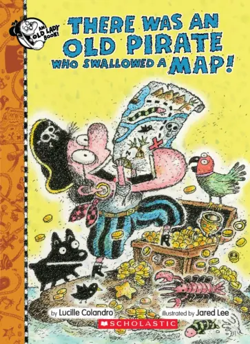 Lucille Colandro - There Was an Old Pirate Who Swallowed a Map! Lucille Colandro - There Was an Old Pirate Who Swallowed a Map! обложка книги